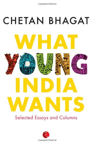What Young India Wants Selected Nonfiction Chetan Bhagat