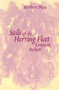 Sails Of The Herring Fleet Essays On Beckett Herbert Blau