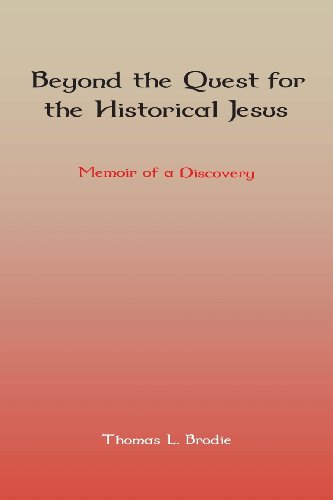 Beyond The Quest For The Historical Jesus Memoir Of A Discovery Thomas L Brodie