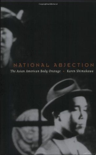 National Abjection The Asian American Body Onstage Karen Shimakawa