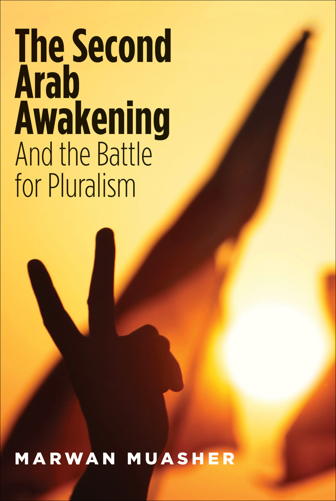 The Second Arab Awakening And The Battle For Pluralism Marwan Muasher