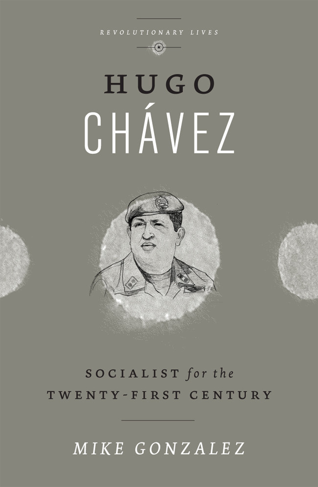 Hugo Chvez Socialist For The Twentyfirst Century Mike Gonzalez