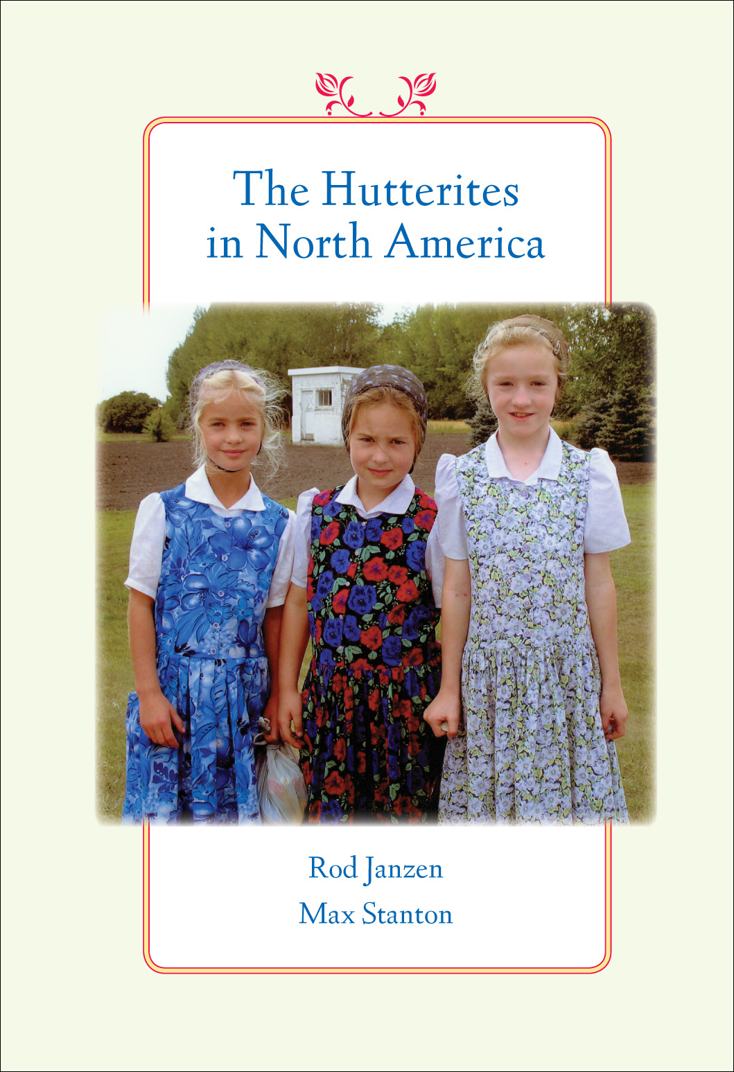 The Hutterites In North America Rod Janzen Max Stanton