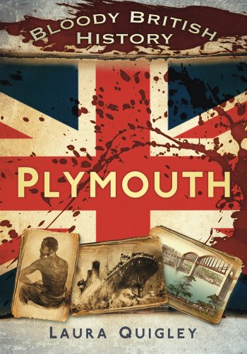 Bloody British History Plymouth Laura Quigley