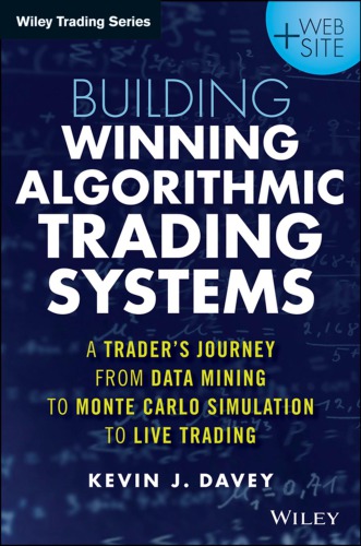 Building Winning Algorithmic Trading Systems A Traders Journey From Data Mining To Monte Carlo Simulation To Live Trading 1st Kevin J Davey