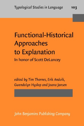 Functionalhistorical Approaches To Explanation In Honor Of Scott Delancey 1st Tim Thornes Ed