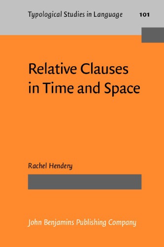 Relative Clauses In Time And Space A Case Study In The Methods Of Diachronic Typology 1st Rachel Hendery
