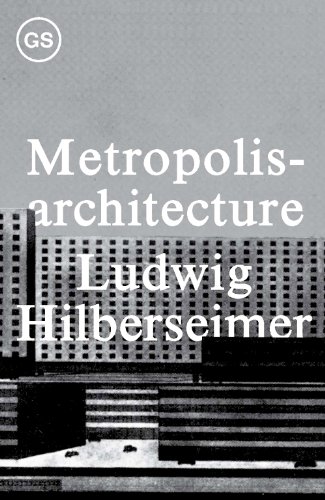 Metropolisarchitecture And Selected Essays Tra Ludwig Hilberseimer
