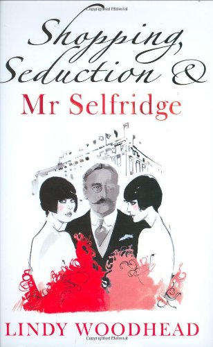 Shopping Seduction Mr Selfridge Lindy Woodhead
