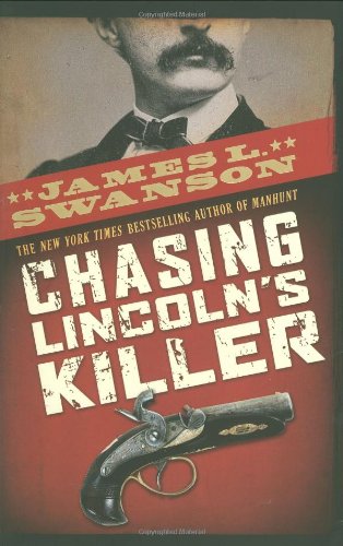 Chasing Lincolns Killer 1st Edition James L Swanson