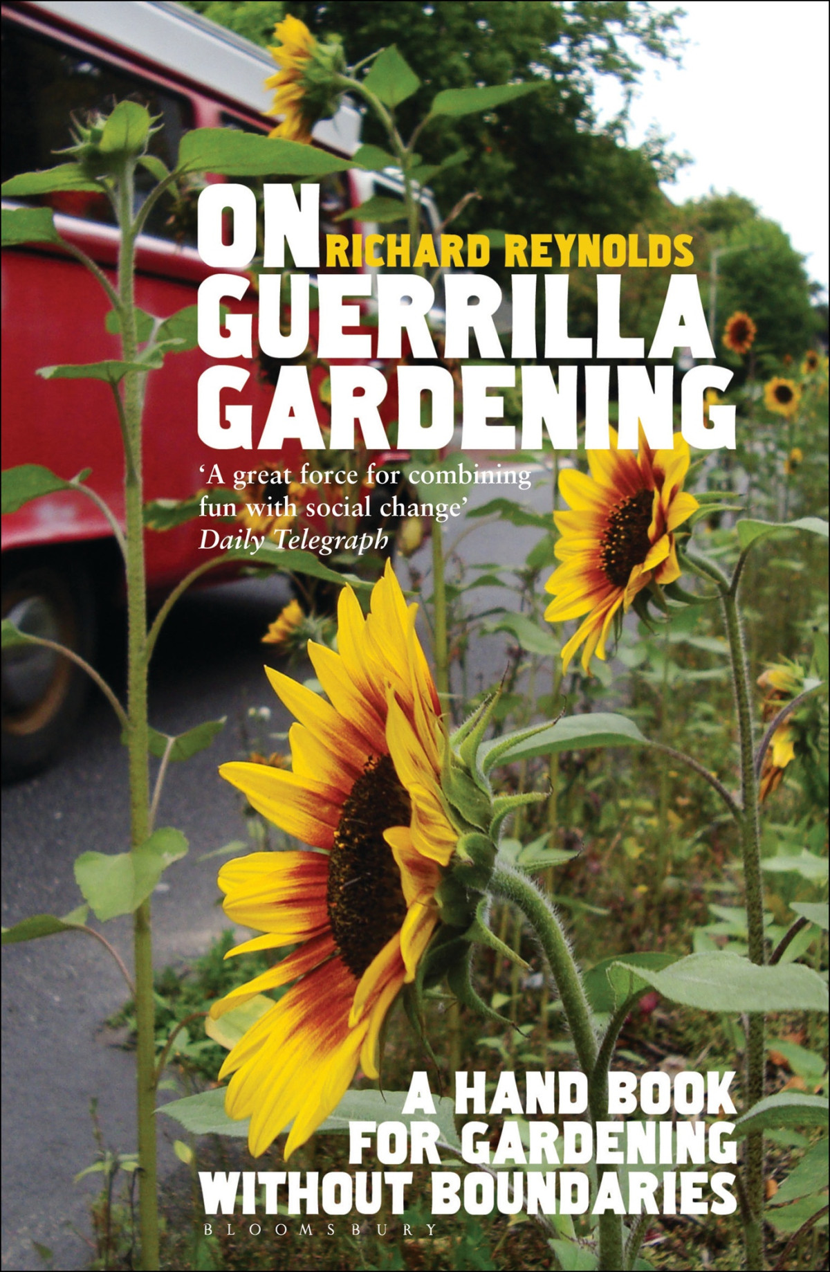 On Guerrilla Gardening A Handbook For Gardening Without Boundaries First Edition Richard Reynolds