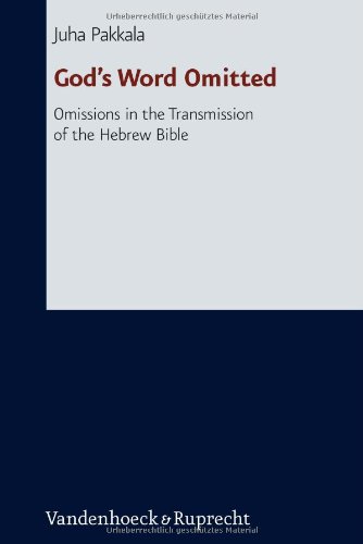 Gods Word Omitted Omissions In The Transmission Of The Hebrew Bible Juha Pakkala