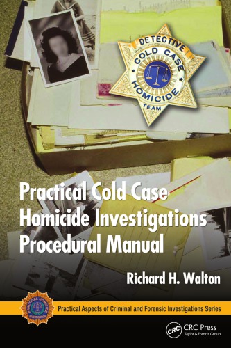 Practical Cold Case Homicide Investigations Procedural Manual Richard H Walton