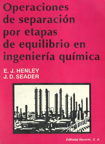 Operaciones De Separacion Por Etapas De Equilibrio En Ingenieria Quimica Ernest J Henley J D Seader Fidel Mato Vazquez Rafael Bartolome Mato Chain