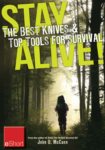 Stay Alive The Best Knives Top Tools For Survival John D Mccann