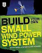 Build Your Own Small Wind Power System Kevin Shea Brian C Howard