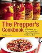 The Preppers Cookbook 300 Recipes To Turn Your Emergency Food Into Nutritious Delicious Lifesaving Meals Tess Pennington