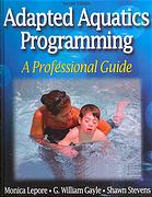 Adapted Aquatics Programming A Professional Guide 2nd Ed Monica Lepore G William Gayle Shawn F Stevens