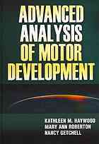 Advanced Analysis Of Motor Development Kathleen M Haywood Mary Ann Roberton Nancy Getchell