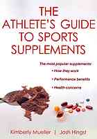 The Athletes Guide To Sports Supplements Kimberly Mueller Josh Hingst