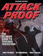 Attack Proof The Ultimate Guide To Personal Protection 2nd Ed John Perkins Al Ridenhour Matt Kovsky