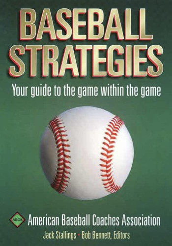 Baseball Strategies American Baseball Coaches Association Jack Stallings Bob Bennett American Baseball Coaches Association