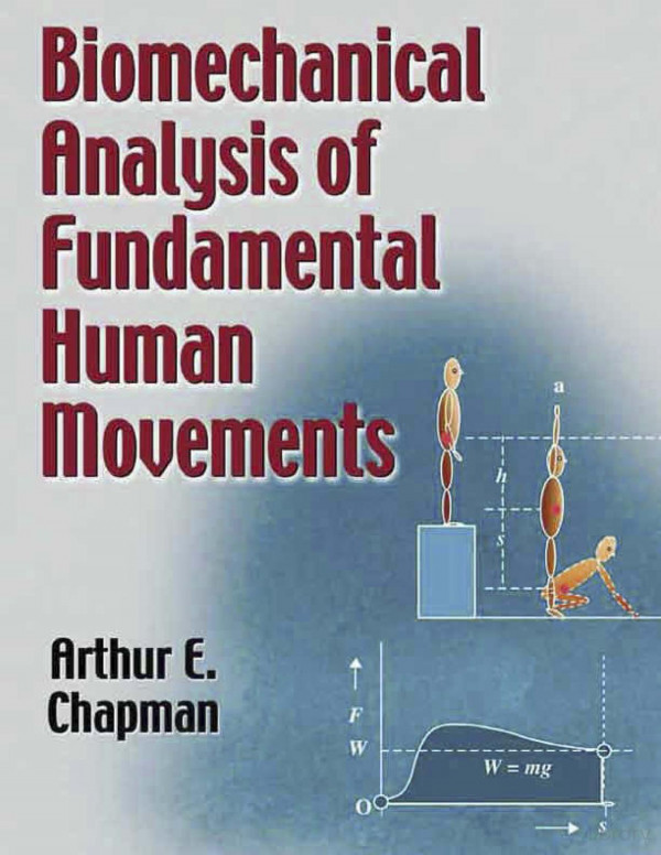 Biomechanical Analysis Of Fundamental Human Movements Arthur E Chapman
