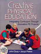 Creative Physical Education Integrating Curriculum Through Innovative Pe Projects John Quay Jacqui Peters