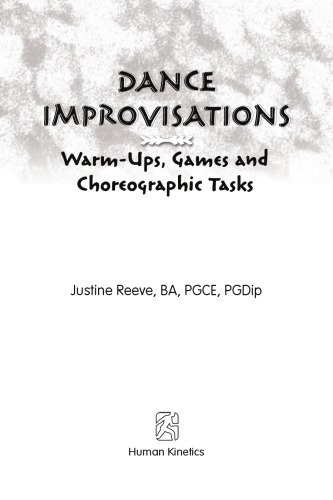 Dance Improvisations Warmups Games And Choreographic Tasks Justine Reeve
