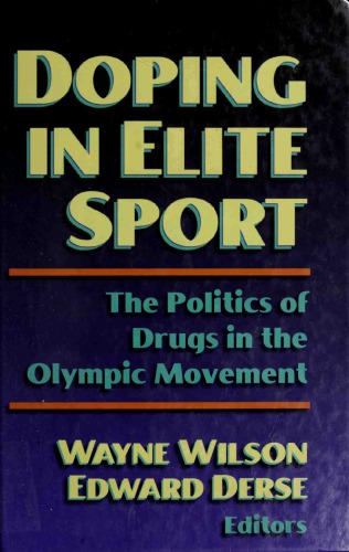 Doping In Elite Sport The Politics Of Drugs In The Olympic Movement Wayne Wilson