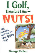 I Golf Therefore I Amnuts George Fuller