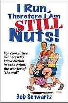 I Run Therefore I Am Still Nuts Bob Schwartz