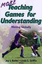 More Teaching Games For Understanding Moving Globally Joy Butler Linda L Griffin