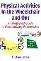 Physical Activities In The Wheelchair And Out An Illustrated Guide To Personalizing Participation E Ann Davis