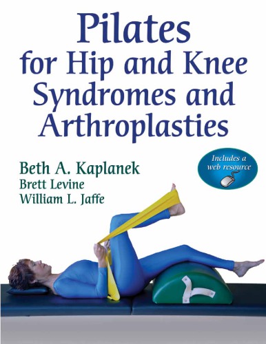 Pilates For Hip And Knee Syndromes And Arthroplasties Beth A Kaplanek Brett Levine William L Jaffe