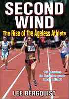 Second Wind The Rise Of The Ageless Athlete Lee Bergquist