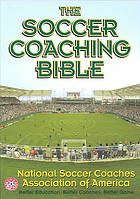 The Soccer Coaching Bible National Soccer Coaches Association Of America