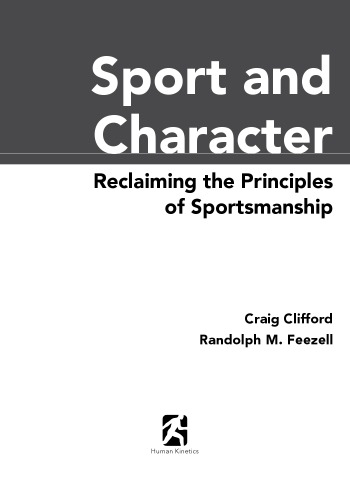 Sport And Character Reclaiming The Principles Of Sportsmanship Craig Edward Clifford Randolph M Feezell