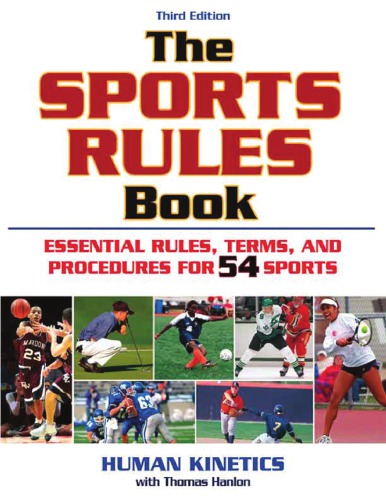 The Sports Rules Book Essential Rules Terms And Procedures For 54 Sports 3rd Edition Human Kinetics Thomas Hanlon