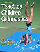 Teaching Children Gymnastics 3rd Ed Peter H Werner Lori H Williams Tina J Hall