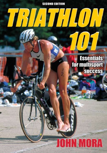 Triathlon 101 2nd Edition John Mora