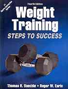 Weight Training4th Edition Steps To Success 4th Edition Thomas R Baechle Roger W Earle