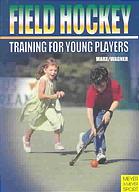 Field Hockey Training For Young Players 2nd Ed Josef Marx Gunter Wagner