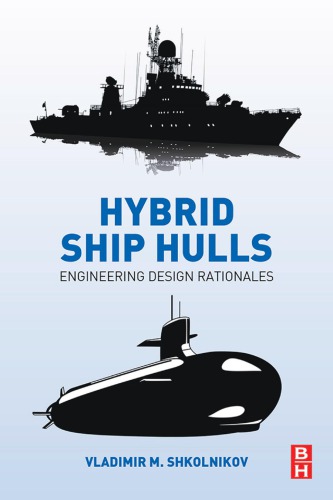Hybrid Ship Hulls Engineering Design Rationales Vladimir M Shkolnikov