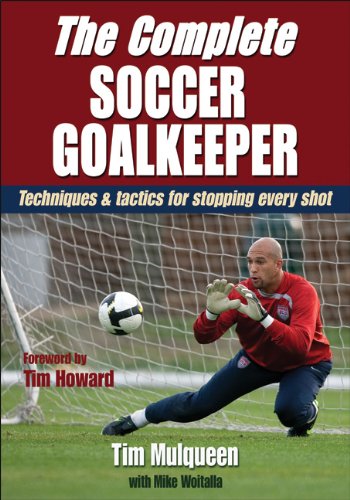 The Complete Soccer Goalkeeper 1st Edition Timothy Mulqueen Michael Woitalla