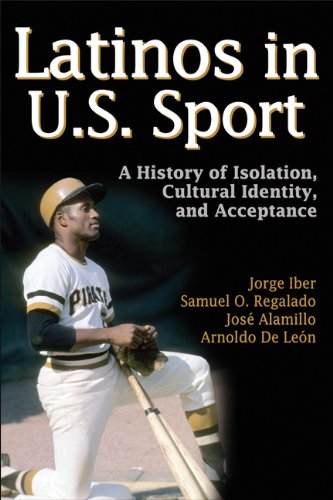 Latinos In Us Sport A History Of Isolation Cultural Identity And Acceptance 1st Edition Jorge Iber