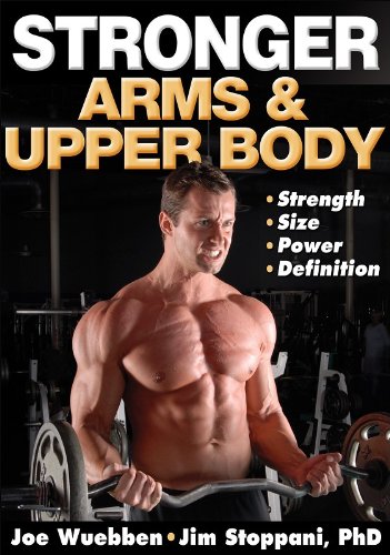 Stronger Arms Upper Body 1st Edition Joe Wuebben Jim Stoppani