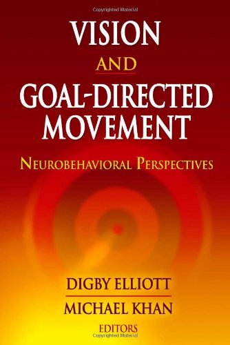 Vision And Goaldirected Movement Neurobehavioral Perspectives Digby Elliott