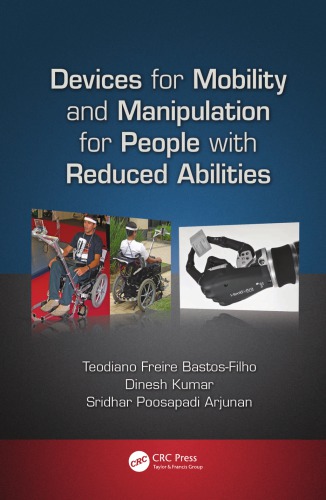 Devices For Mobility And Manipulation For People With Reduced Abilities Teodiano Freire Bastosfilho Dinesh Kumar Sridhar Poosapadi Arjunan