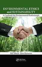 Environmental Ethics And Sustainability A Casebook For Environmental Professionals H J Taback